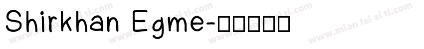 Shirkhan Egme字体转换